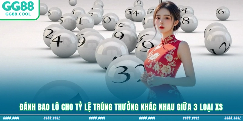 Đánh bao lô cho tỷ lệ trúng thưởng khác nhau giữa 3 loại XS