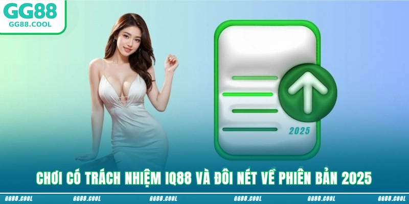 Chơi có trách nhiệm GG88 và đôi nét về phiên bản 2025